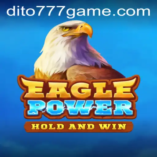 Dive into the Exciting World of 'EaglePower': A New Gaming Adventure with 'DITO777'